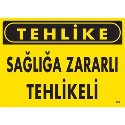 Tehlike Sağlığa Zararlı Tehlikeli Uyarı LevhasıİSG-760-2535STehlike Sağlığa Zararlı Tehlikeli  Uyarı Levhası