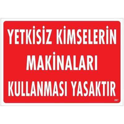 Yetkisiz Kimselerin Makinaları Kullanması Yasaktır Uyarı LevhasıİSG-267-2535SYetkisiz Kimselerin Makinaları Kullanması Yasaktır  Uyarı Levhası