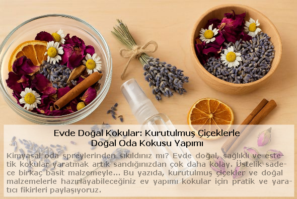 Blog - Evde doğal kokular için kurutulmuş çiçekler, tarçın ve uçucu yağlarla hazırlanan potpourri ve oda spreyi