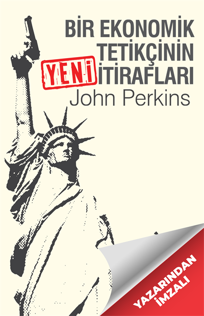 İmzalı Bir Ekonomik Tetikçinin Yeni İtirafları - John Perkins