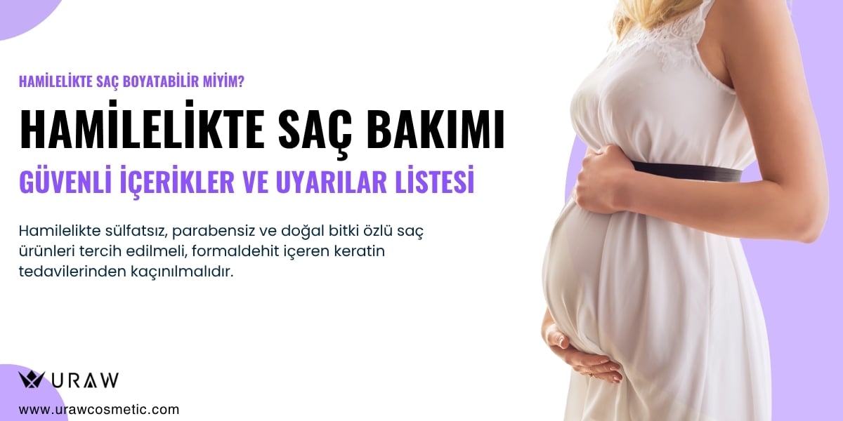 Hamilelikte Saç Bakımı: Güvenli İçerikler ve Uyarılar Listesi