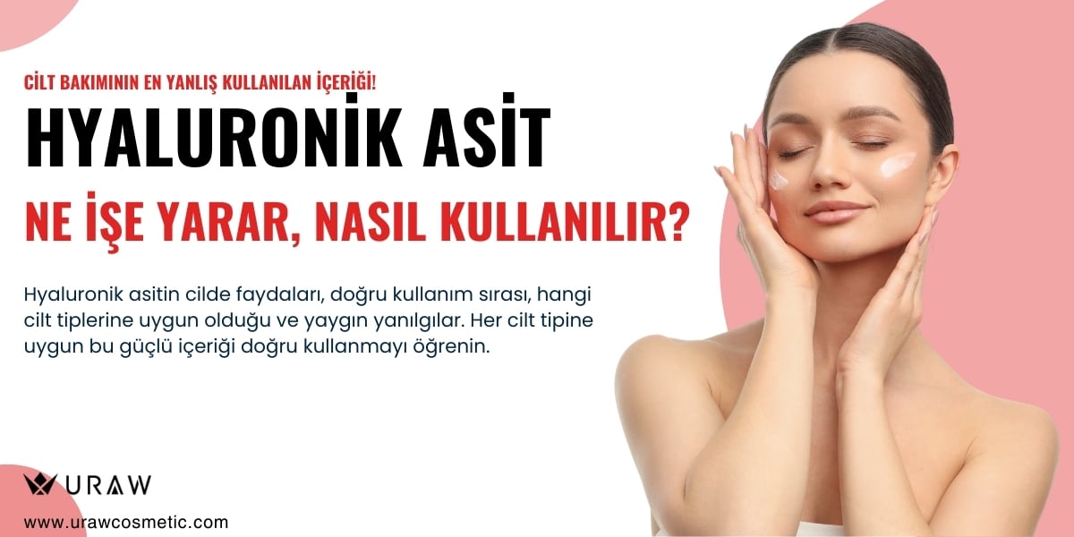 Hyaluronik Asit Ne İşe Yarar, Nasıl Kullanılır? Cilt Bakımında Tam Rehber