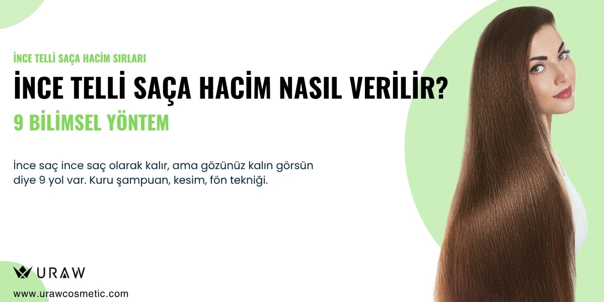 İnce Telli Saça Hacim Nasıl Verilir? 9 Adım Bilim Destekli