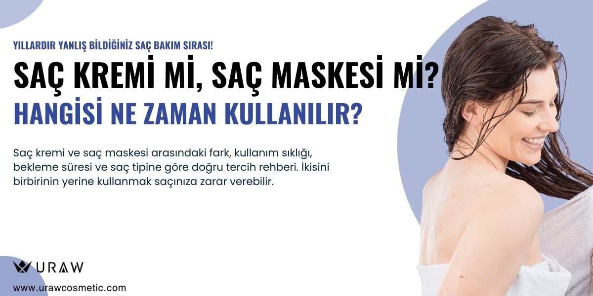 Saç Kremi mi, Saç Maskesi mi? Hangisi Ne Zaman Kullanılır?