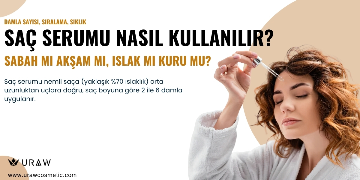 Saç Serumu Nasıl Kullanılır: Sabah mı Akşam mı, Islak mı Kuru mu?