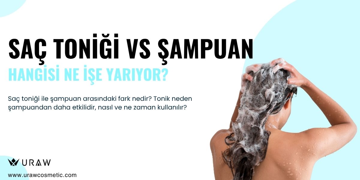 Saç Toniği ile Şampuan Farkı Nedir? Hangisi Gerekli?