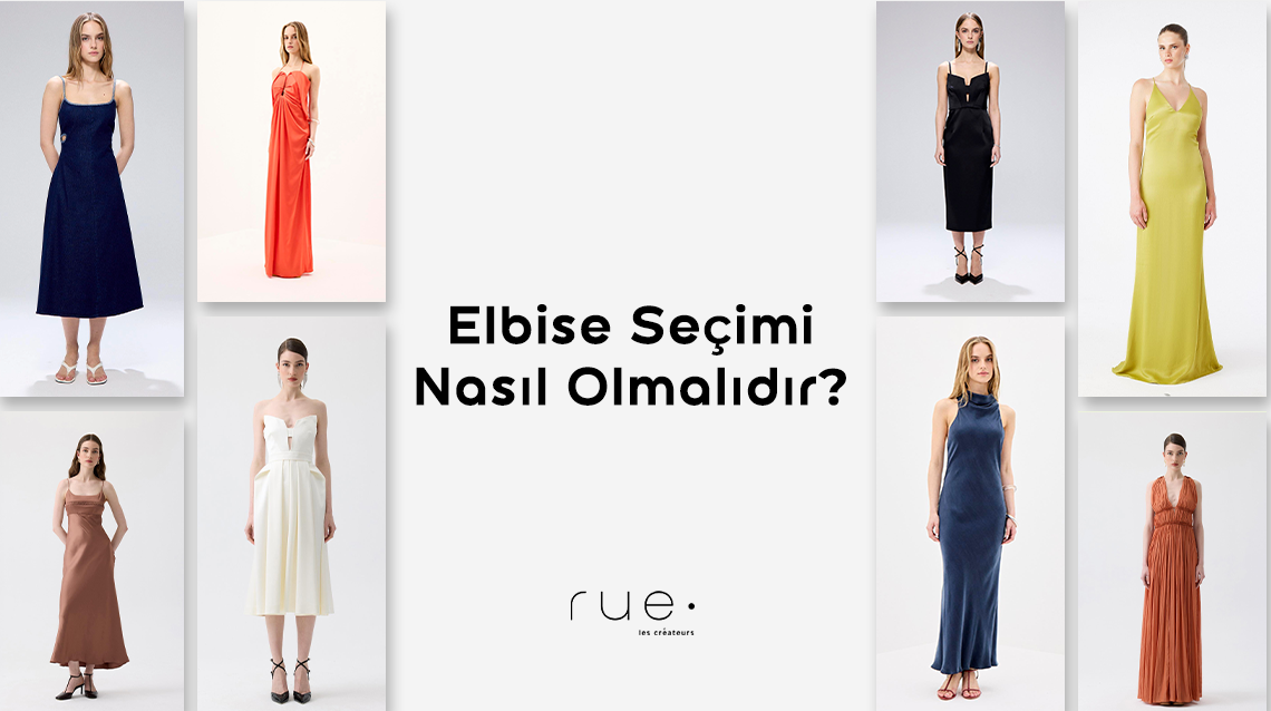 Elbise Seçimi Nasıl Olmalıdır? | Moda İpuçları ve Stil Önerileri