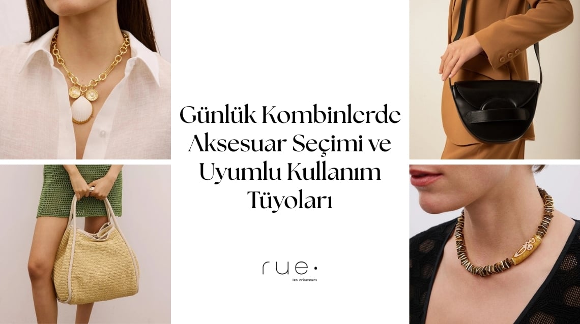 Günlük Kombinlerde Aksesuar Seçimi ve Uyumlu Kullanım Tüyoları