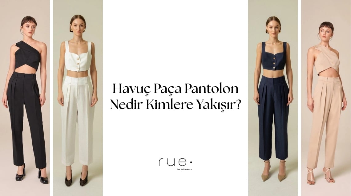 Havuç Paça Pantolon Nedir? Kimlere Yakışır ve Nasıl Kombinlenir?