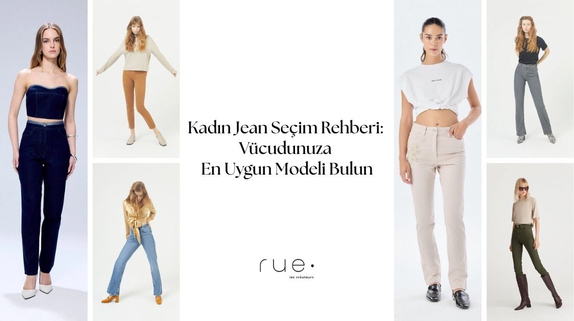 Kadın Jean Seçim Rehberi: Vücudunuza En Uygun Modeli Bulun