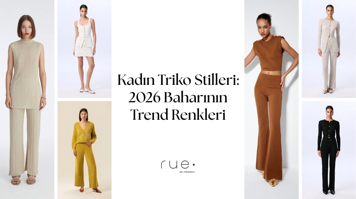Kadın Triko Stilleri 2026: Baharın Trend Renkleri ve Kombin Önerileri