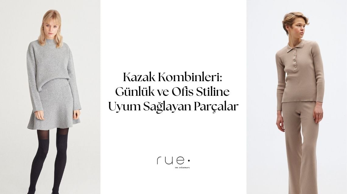 Kazak Kombinleri: Günlük ve Ofis Stiline Uyum Sağlayan Parçalar
