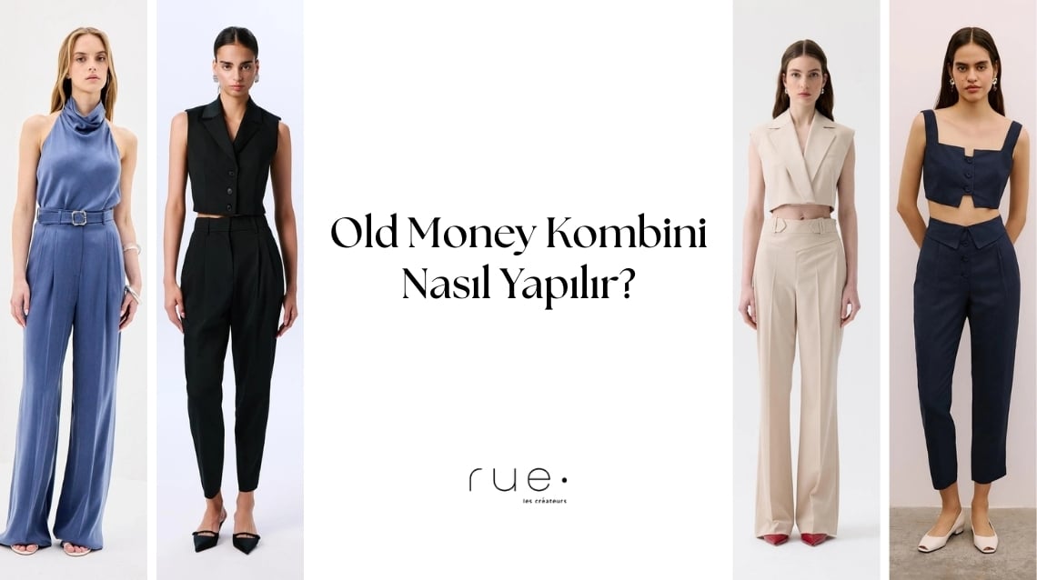 Old Money Kombini Nasıl Yapılır?