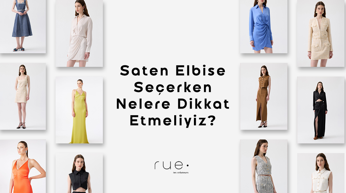 Saten Elbise Seçerken Nelere Dikkat Etmeliyiz?