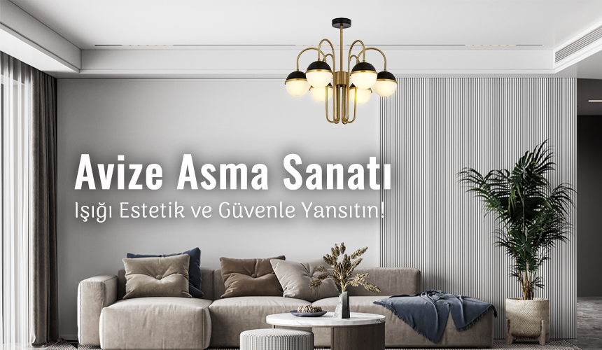 Avize Nasıl Takılır? Yeni Bir Avizeyi Asarken Nelerer Dikkat Etmeli