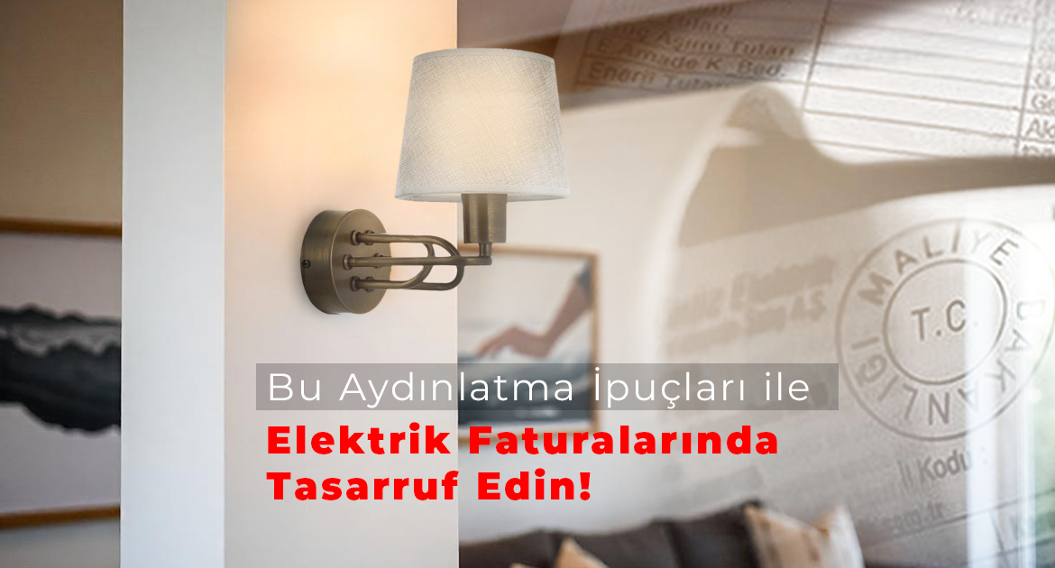 Bu Aydınlatma İpuçları ile Elektrik Faturalarında Tasarruf Edin
