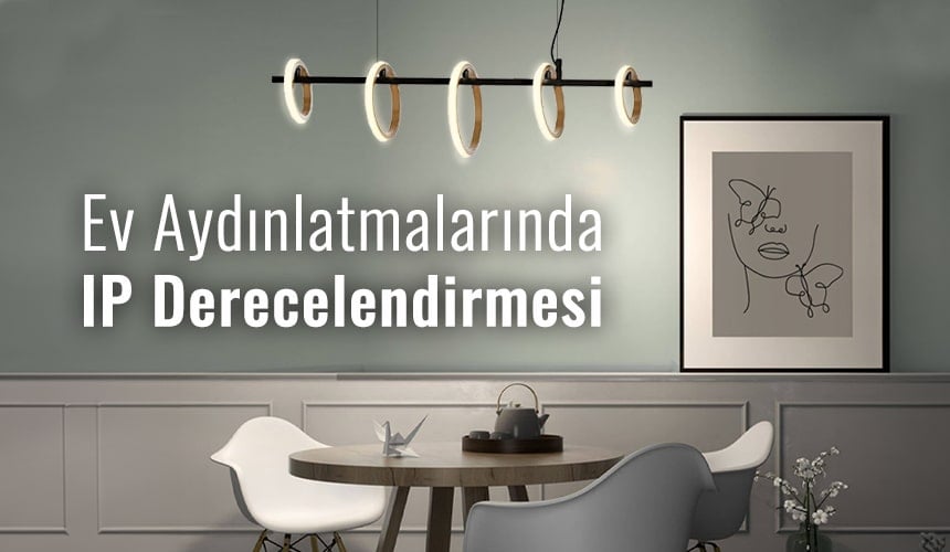 Ev Aydınlatmalarında IP derecelendirmesi