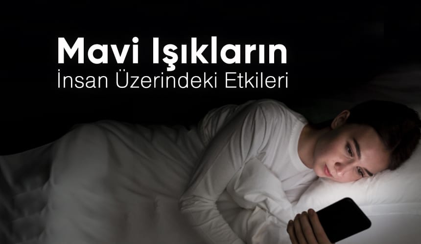 Mavi Işıkların İnsan Üzerindeki Etkileri