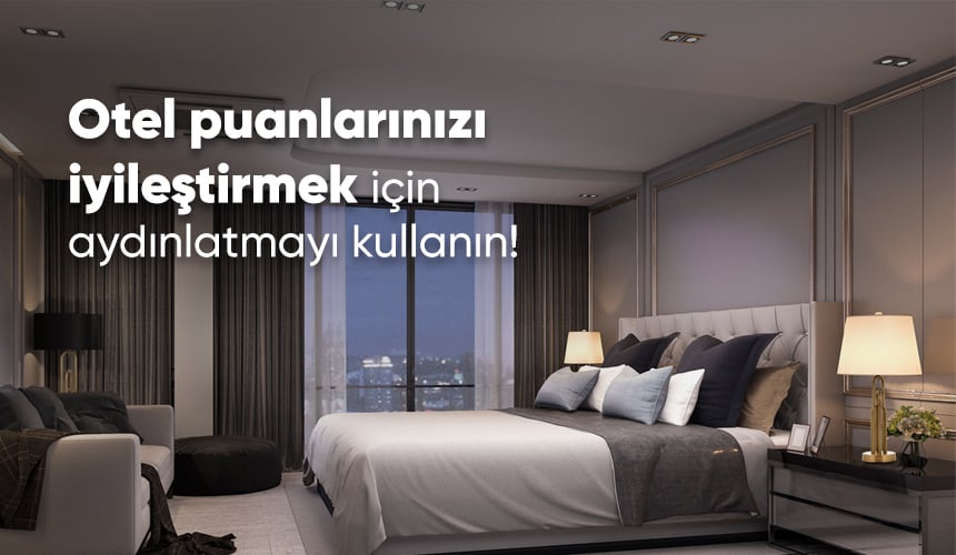 Otel Puanlarınızı İyileştirmek İçin Aydınlatmayı Kullanın