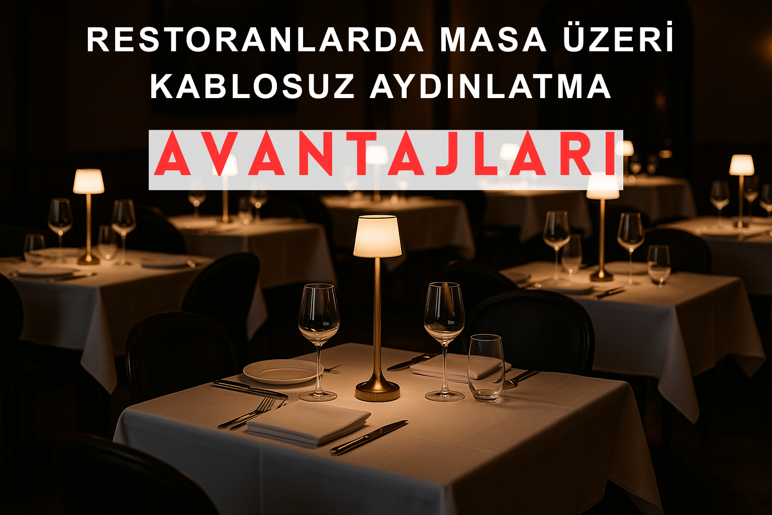 Restoranlarda Masa Üzeri Kablosuz Aydınlatma Avantajları Nelerdir ?
