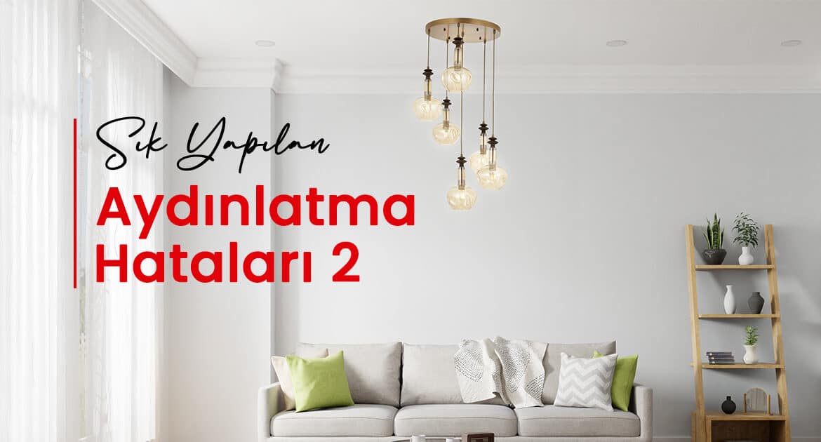 Sık Yapılan Aydınlatma Hataları-2