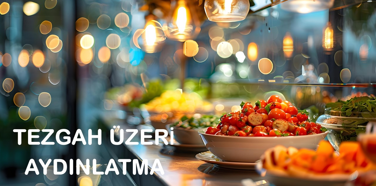Tezgah Üzeri Aydınlatmalar Nasıl Olmalı?