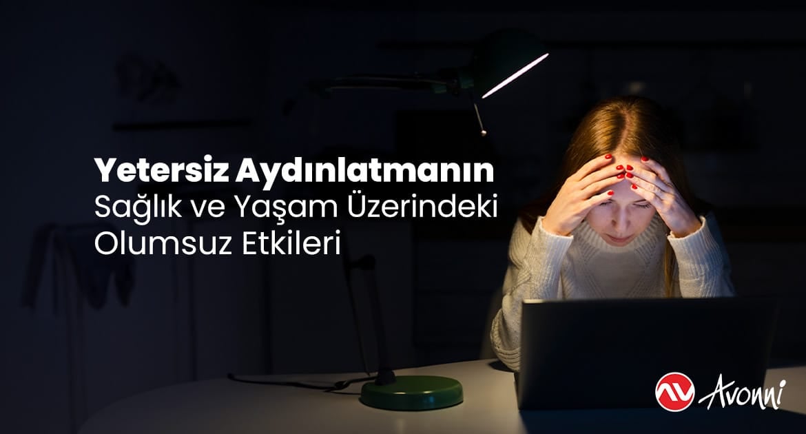 Yetersiz Aydınlatmanın Sağlık ve Yaşam Üzerindeki Olumsuz Etkileri