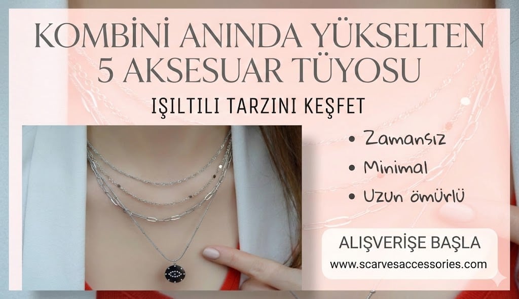 Kombini Anında Yükselten 5 Aksesuar Tüyosu
