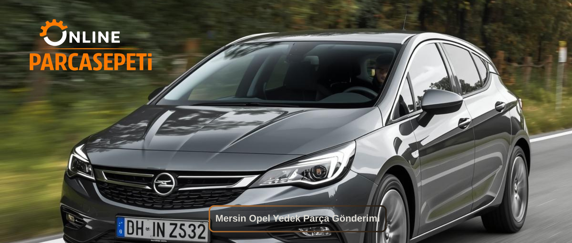 Mersin Opel Yedek Parça Gönderimi