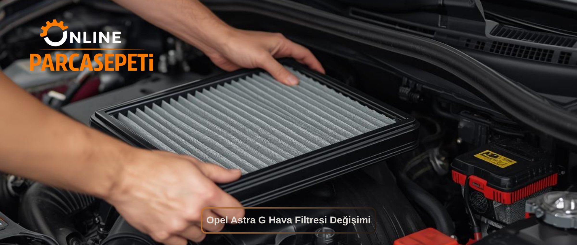 Opel Astra G Hava Filtresi Değişimi