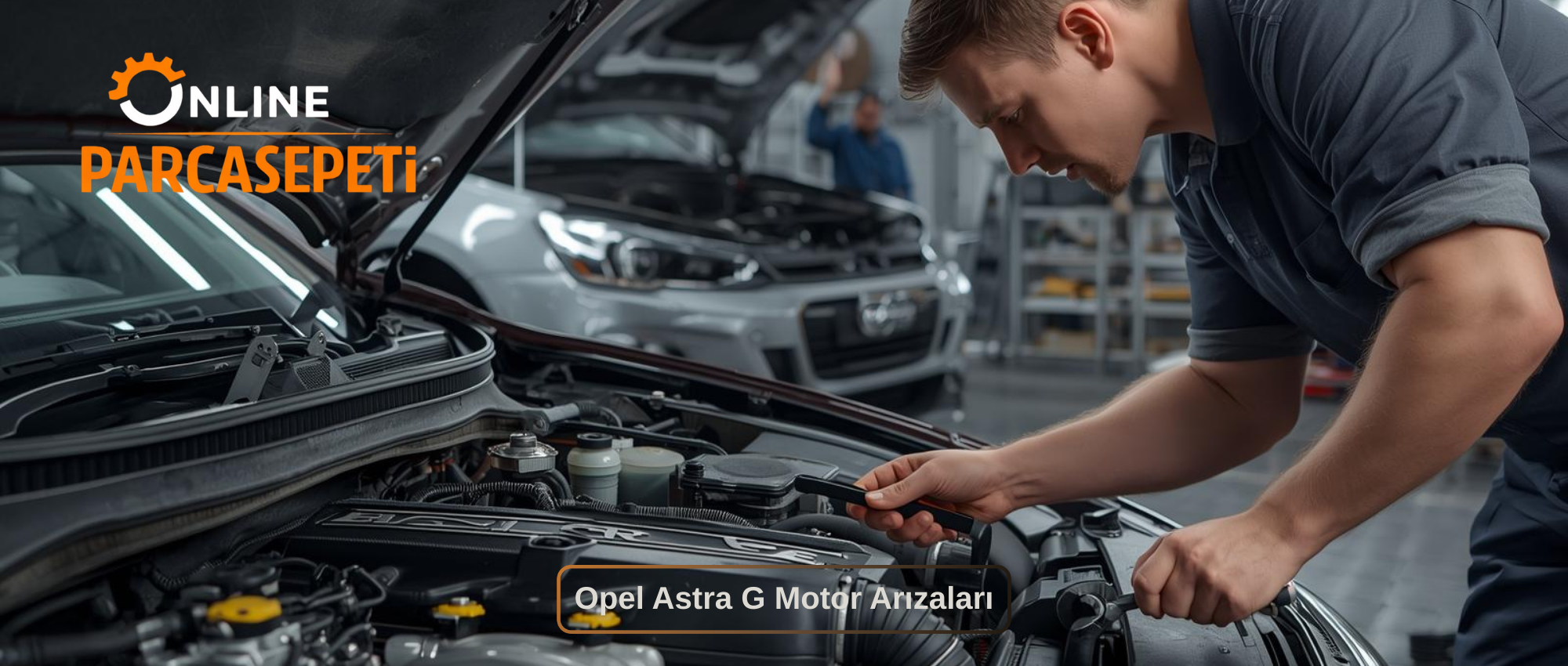 Opel Astra G Motor Arızaları