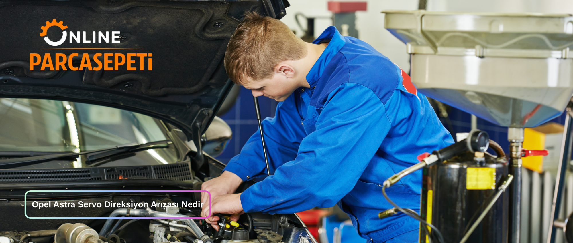 Opel Astra Servo Direksiyon Arızası Nedir