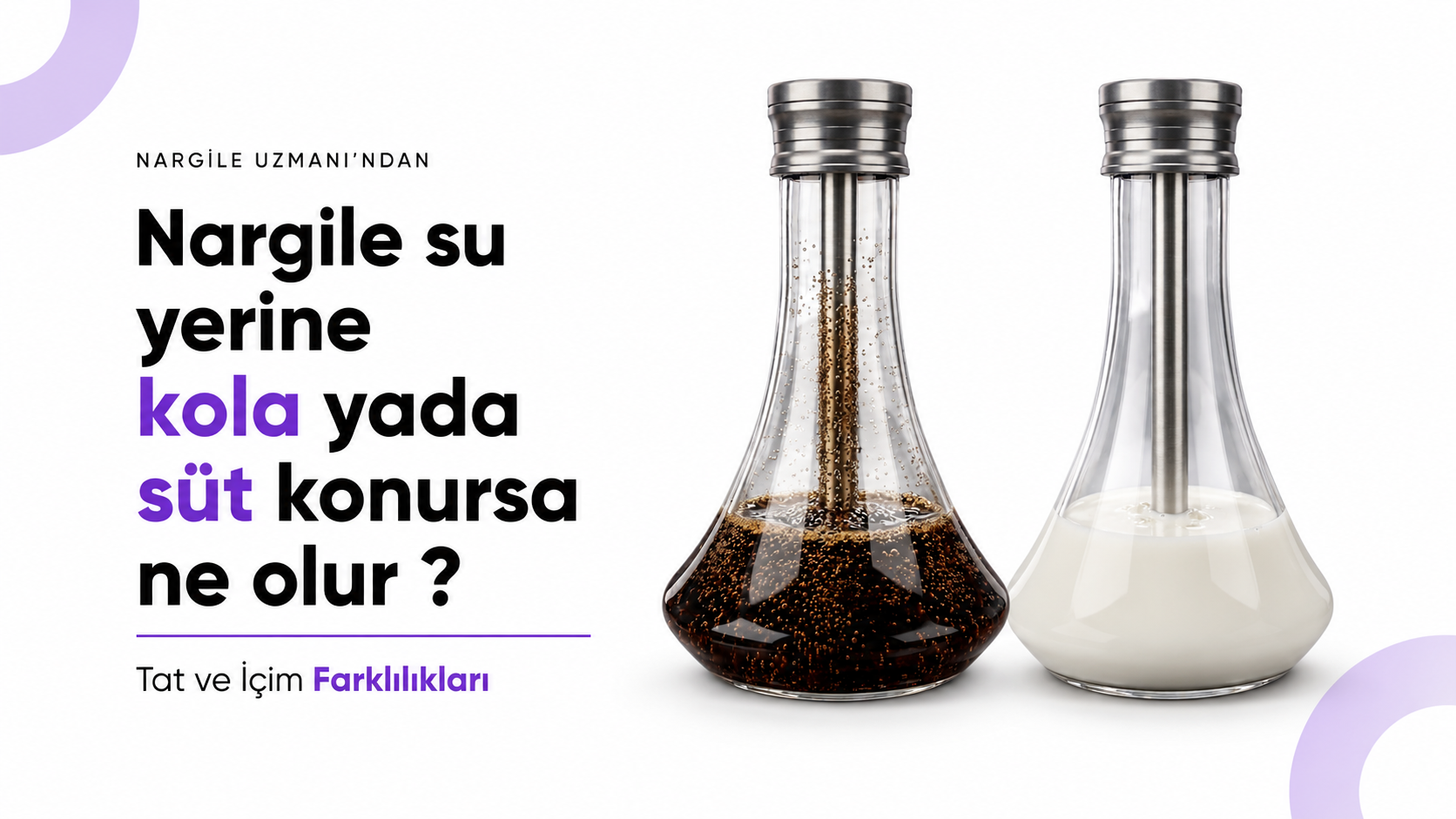 Nargileye Su Yerine Kola veya Süt Konulursa Ne Olur?