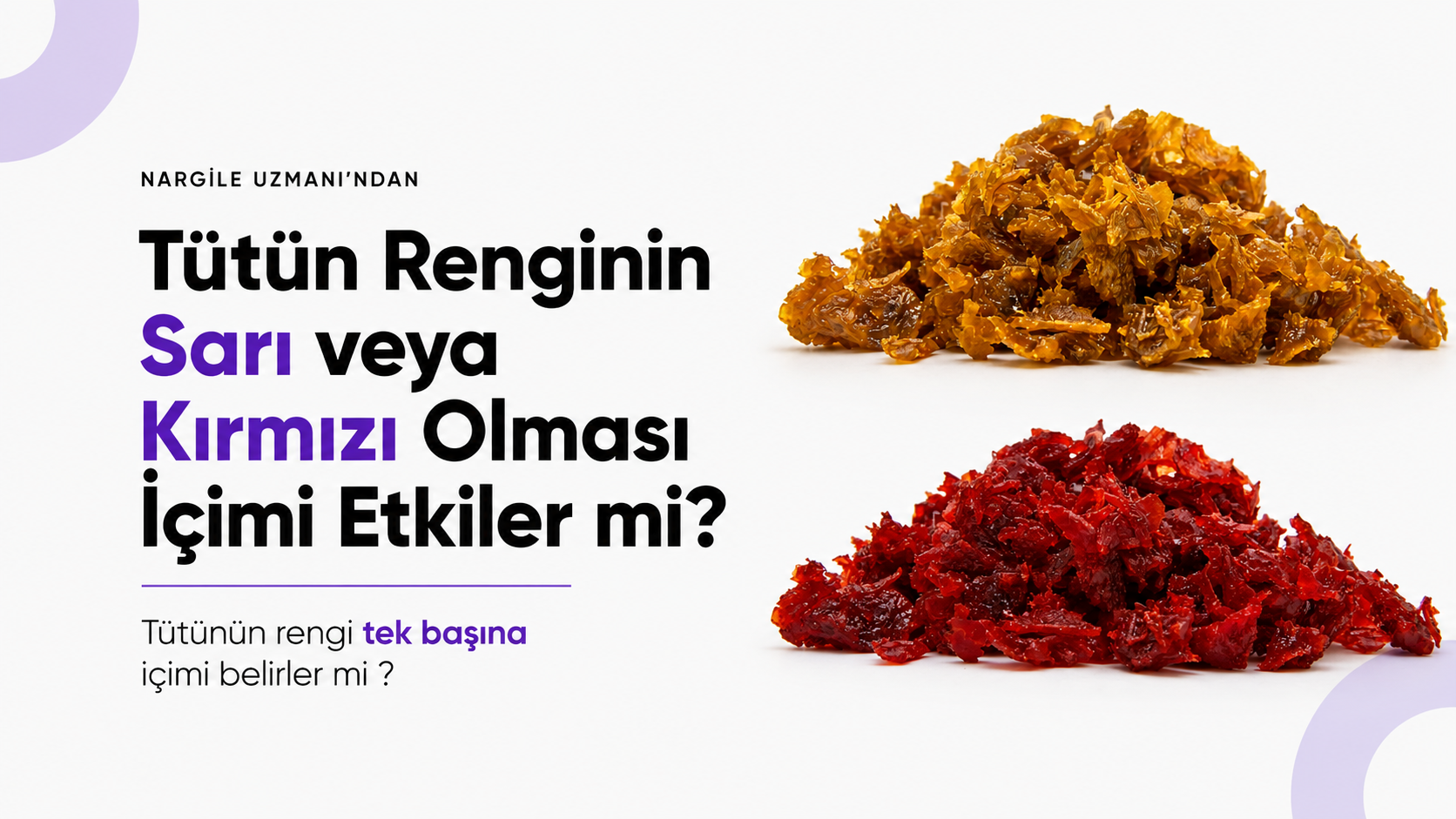 Tütün Renginin Sarı veya Kırmızı Olması İçimi Etkiler mi?