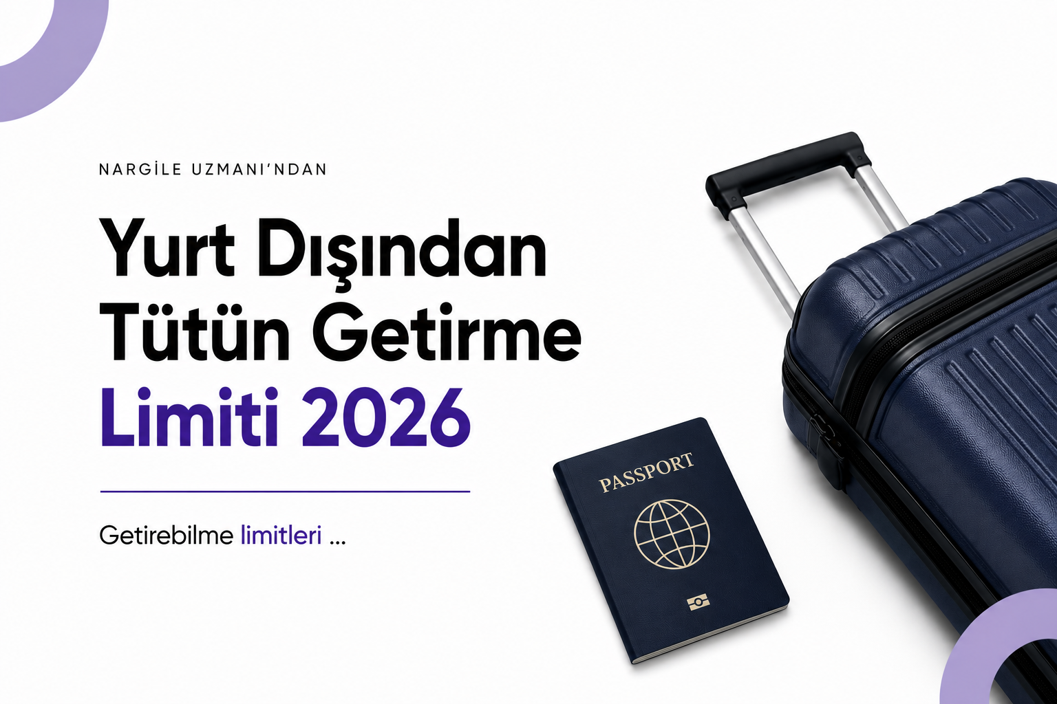 Yurt Dışından Tütün Getirme Limiti 2026 | Güncel Haklar