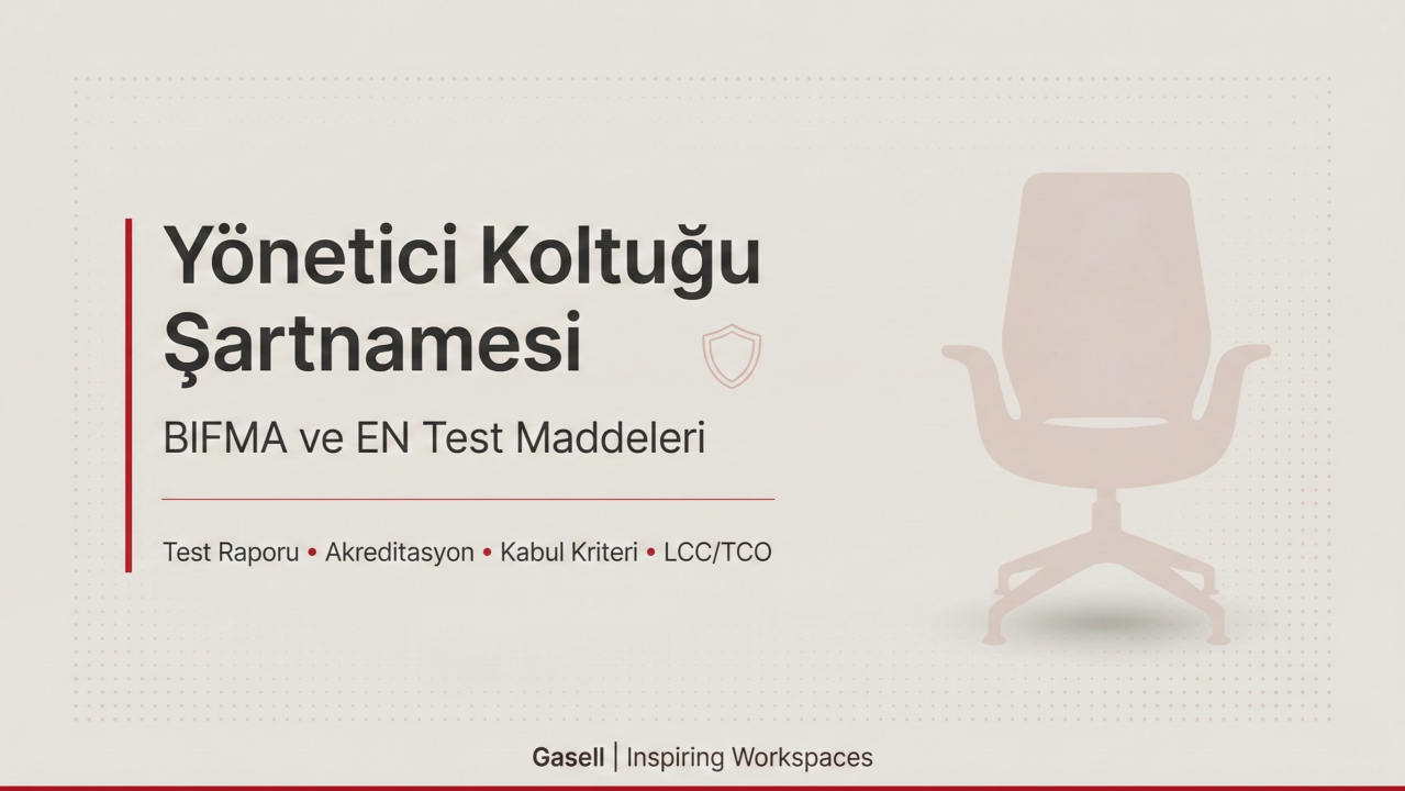 Yönetici Koltuğu Şartnamesi: BIFMA ve EN Test Maddeleri Rehberi
