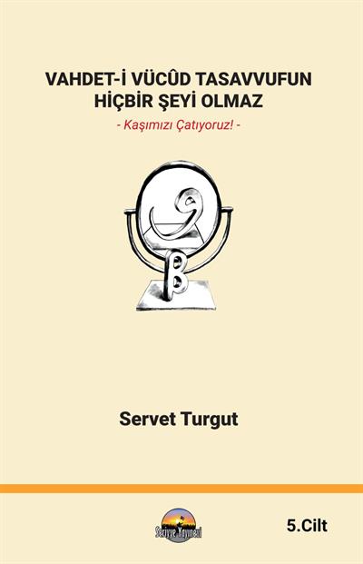 VAHDET-İ VÜCÛD TASAVVUFUN HİÇBİR ŞEYİ OLAMAZ 5. CİLT