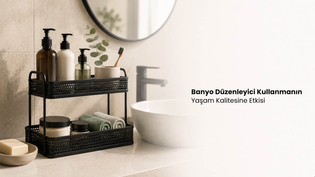 Banyo Düzenleyici Kullanmanın Yaşam Kalitesine Etkisi