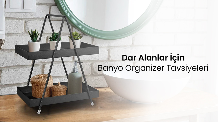 Dar Alanlar İçin Banyo Organizer Tavsiyeleri