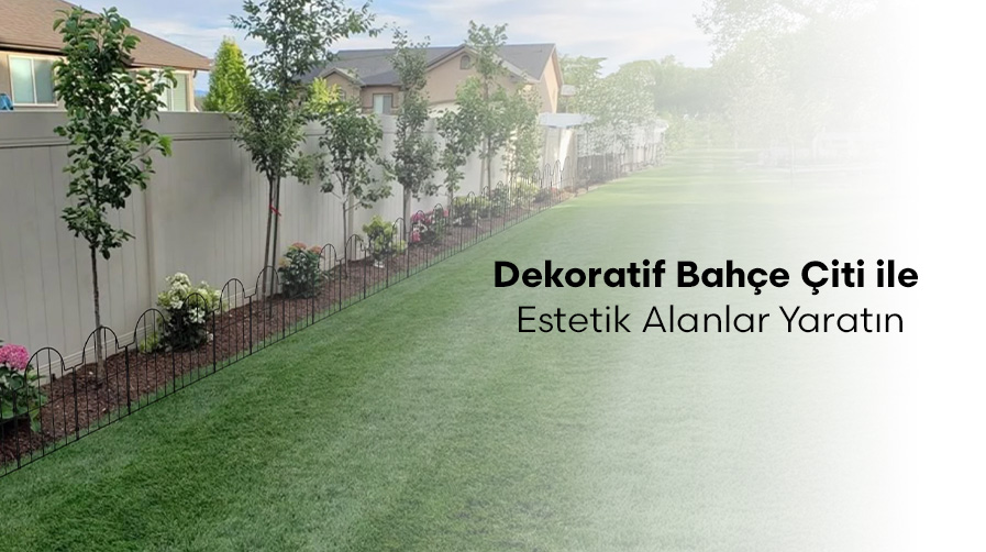 Dekoratif Bahçe Çiti ile Estetik Alanlar Yaratın