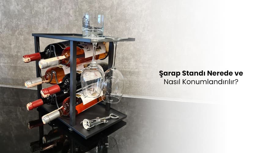 Şarap Standı Nerede ve Nasıl Konumlandırılır?