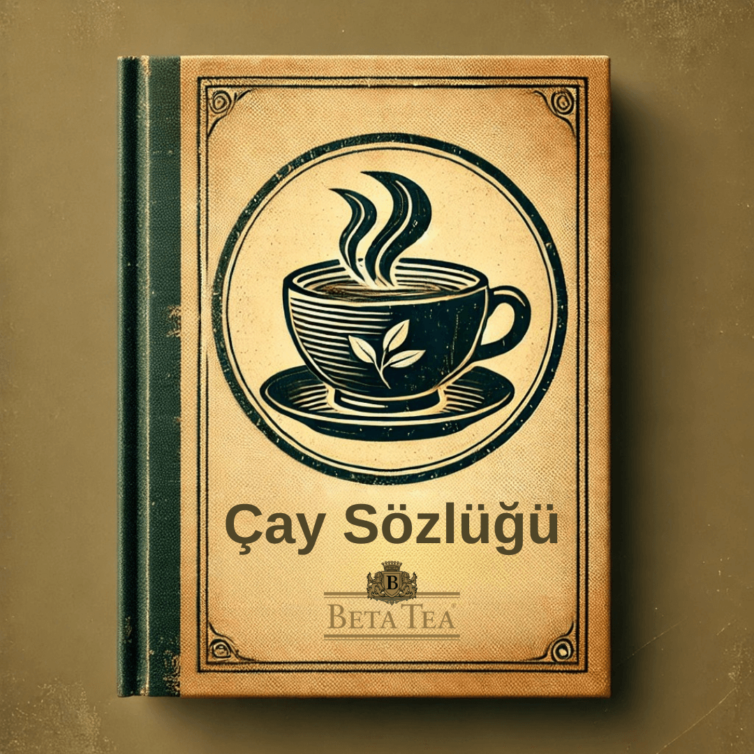 Çay Sözlüğü - BetaTeaShop.com