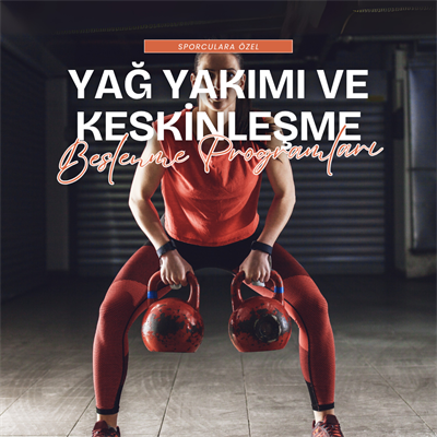 Yağ Yakımı ve Keskinleşme Beslenme Programları