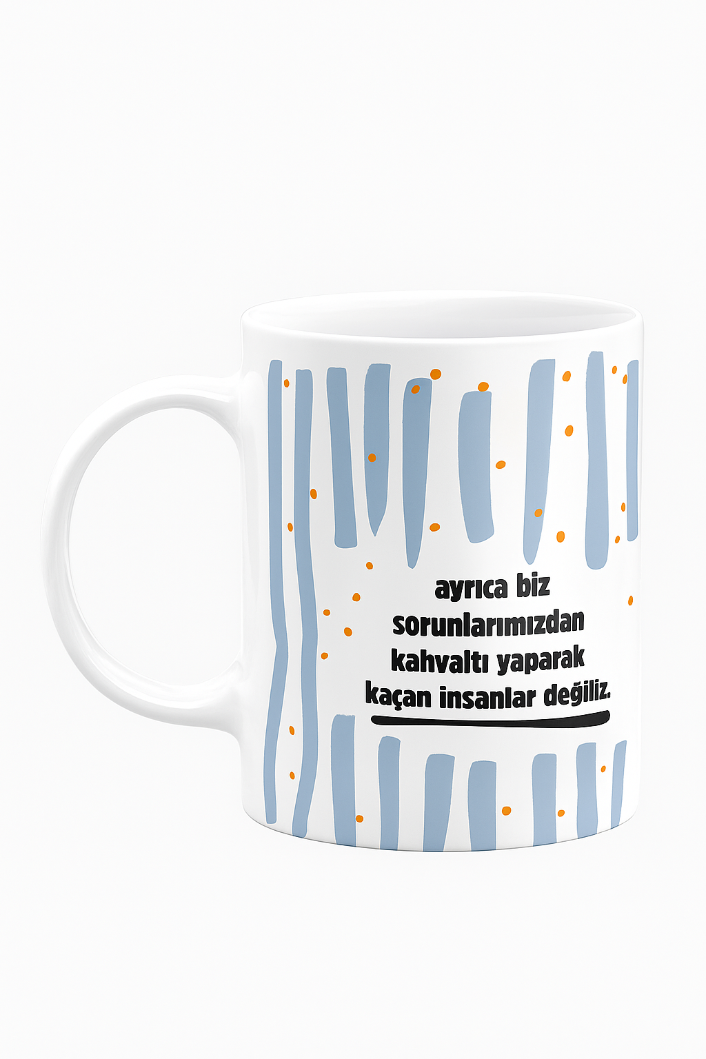 AYRICA BİZ SORUNLARDAN KAÇAN KUPA BARDAK