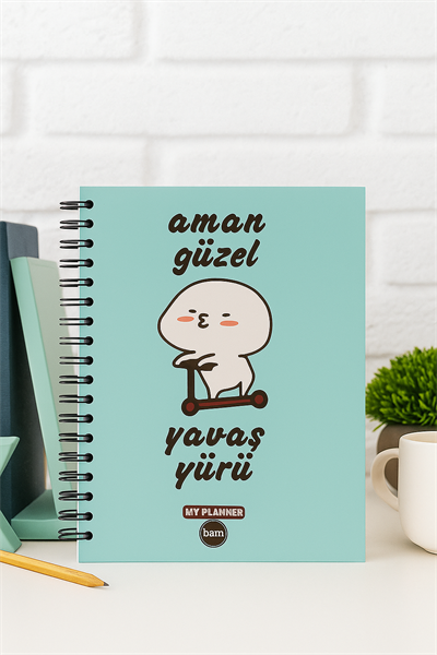 AMAN GÜZEL YAVAŞ YÜRÜ KONUŞAN PLANNER DEFTER