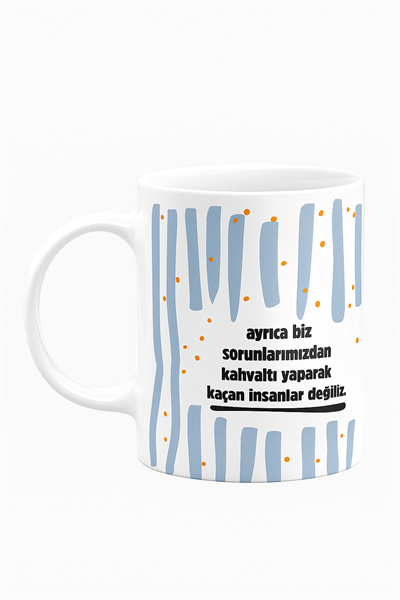 AYRICA BİZ SORUNLARDAN KAÇAN KUPA BARDAK
