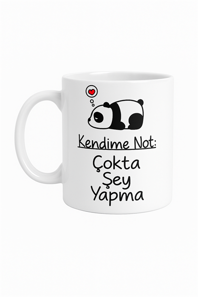 KENDİME NOT: ÇOKTA ŞEY YAPMA KUPA BARDAK