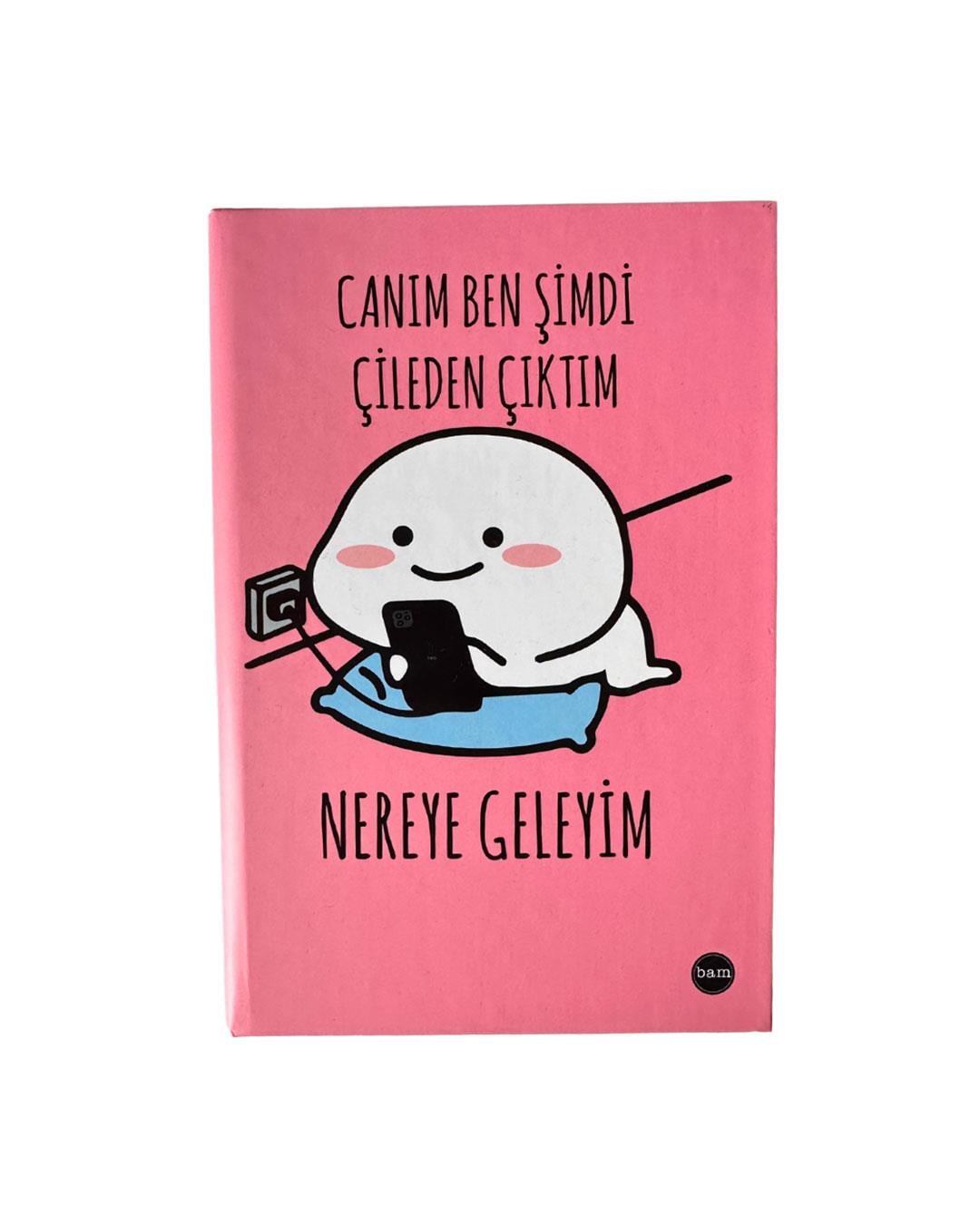 Lastik Kapaklı Defter ''Canım Ben Şimdi Çileden Çıktım''