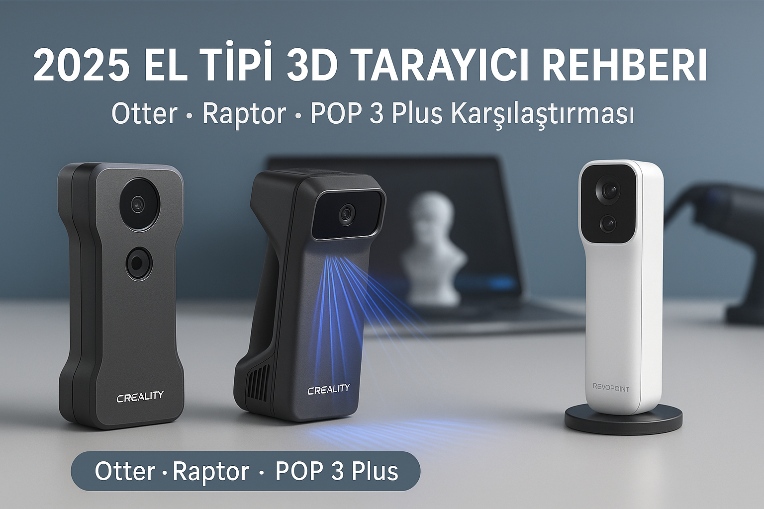 2025 El Tipi 3D Tarayıcı Rehberi