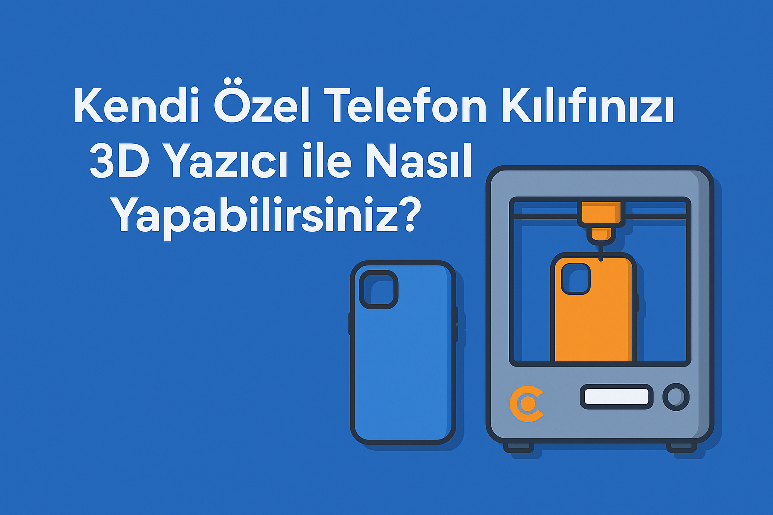Kendi Özel Telefon Kılıfınızı 3D Yazıcı ile Yapmanın Yolu